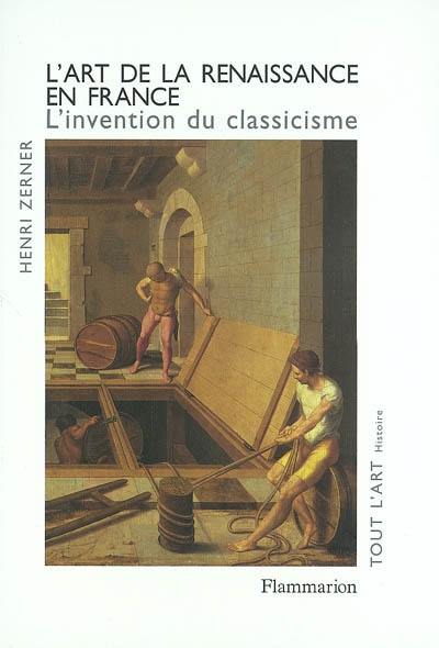 L'art de la Renaissance en France : l'invention du classicisme