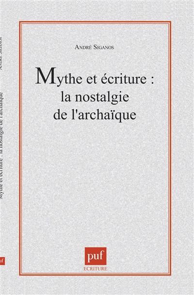 Mythe et écriture, la nostalgie de l'archaïque