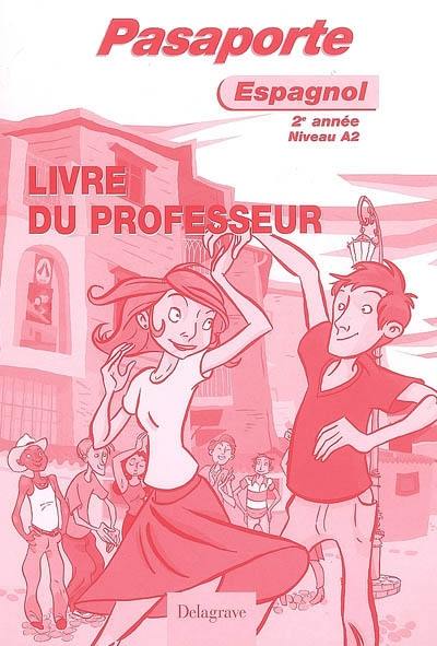 Pasaporte, espagnol 2e année niveau A2 : livre du professeur