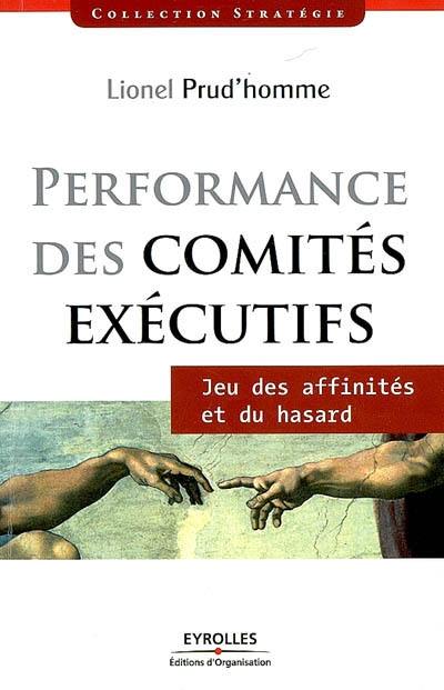 Performance des comités exécutifs : jeu des affinités et du hasard