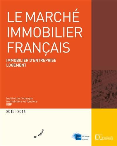 Le marché immobilier français : immobilier d'entreprise, logement, France, régions, Europe : 2015-2016