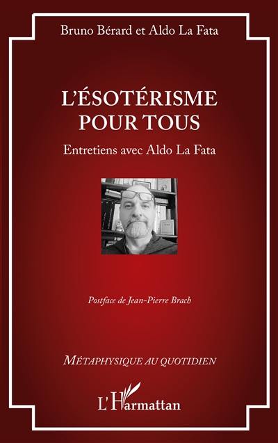 L'ésotérisme pour tous : entretiens avec Aldo La Fata