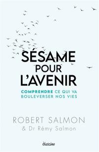 Sésame pour l'avenir : comprendre ce qui va bouleverser nos vies