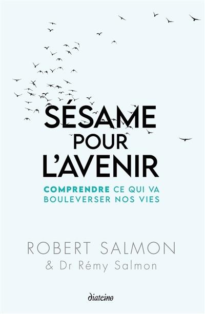 Sésame pour l'avenir : comprendre ce qui va bouleverser nos vies