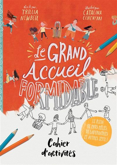 Le grand accueil formidable : cahier d'activités : le plein de mots mêlés, de labyrinthes et autres jeux !