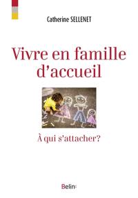 Vivre en famille d'accueil : à qui s'attacher ?