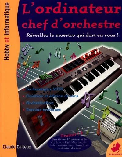 L'ordinateur chef d'orchestre : réveillez le maestro qui dort en vous !