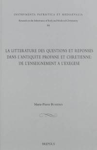 La littérature des questions et réponses dans l'Antiquité profane et chrétienne : de l'enseignement à l'exégèse : actes du séminaire sur le genre des questions et réponses tenu à Ottawa les 27 et 28 septembre 2009