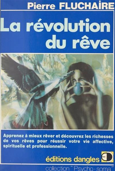 La Révolution du rêve : Comment rêver et découvrir les richesses de vos rêves pour réussir votre vie affective, spirituelle et professionnelle