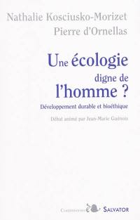 Une écologie digne de l'homme ? : développement durable et bioéthique