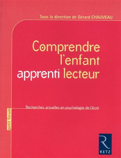 Comprendre l'enfant apprenti lecteur : recherches actuelles en psychologie de l'écrit