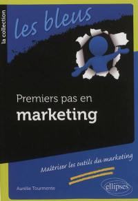 Premiers pas en marketing : maîtriser les outils du marketing