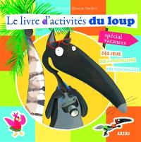 Le livre d'activités du Loup, spécial vacances : des jeux, des autocollants, des coloriages