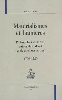 Matérialismes et Lumières : philosophies de la vie, autour de Diderot et de quelques autres, 1706-1789