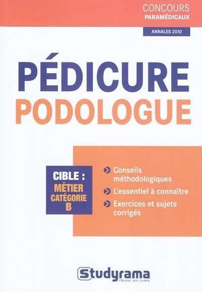 Pédicure-podologue : cible, métier catégorie B : annales 2010