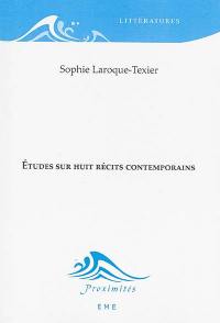 Etudes sur huit récits contemporains