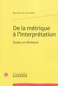 De la métrique à l'interprétation : essais sur Rimbaud