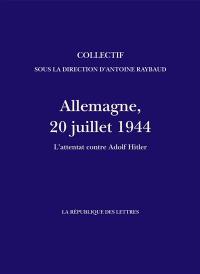 Allemagne, 20 juillet 1944 : l'attentat contre Adolf Hitler