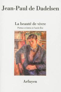 La beauté de vivre : poèmes et lettres à l'oncle Eric