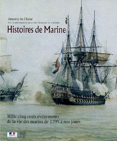 Histoires de marine : mille cinq cents événements de la vie des marins de 1295 à nos jours