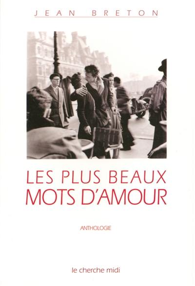 Les plus beaux mots d'amour : anthologie