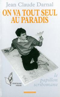 On va tout seul au paradis. Vol. 1. Le papillon scribomane