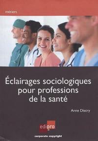 Eclairages sociologiques pour professions de la santé