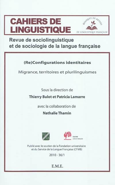 Cahiers de linguistique, n° 36-1. Re-configurations identitaires : migrance, territoires et plurilinguismes