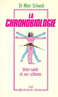 La Chronobiologie : votre santé et ses rythmes