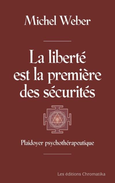 La liberté est la première des sécurités : plaidoyer psychothérapeutique