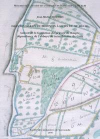 Dans les marais du Cotentin à la fin du XIe siècle : autour de la fondation du prieuré de Baupte, dépendance de l'abbaye de Saint-Etienne de Caen : contribution à l'étude du principat de Robert Courte-Heuse, duc de Normandie