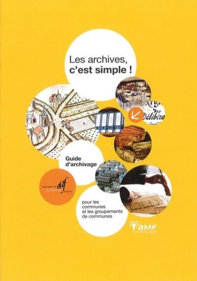 Les archives, c'est simple ! : guide d'archivage pour les communes et les groupements de communes