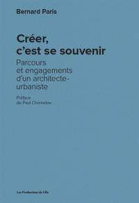 Créer, c'est se souvenir : parcours et engagements d'un architecte-urbaniste