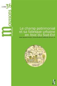 Moussons, n° 36. Le champ patrimonial et sa fabrique urbaine en Asie du Sud-Est