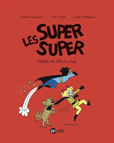 Les super super. Vol. 7. Parés au décollage !