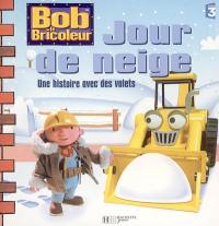 Bob le bricoleur : jour de neige : une histoire avec des volets