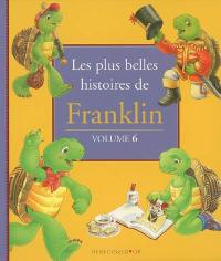 Les plus belles histoires de Franklin. Vol. 6