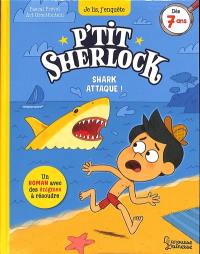 P'tit Sherlock. Shark attaque !