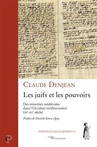 Les Juifs et les pouvoirs : des minorités médiévales dans l'Occident méditerranéen (XIe-XVe siècle)