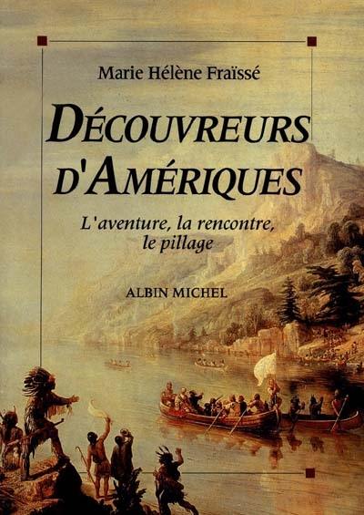 Découvreurs d'Amériques : 1492-1550 : l'aventure, la rencontre, le pillage