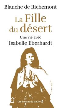 La fille du désert : une vie avec Isabelle Eberhardt