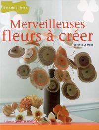 Merveilleuses fleurs à créer