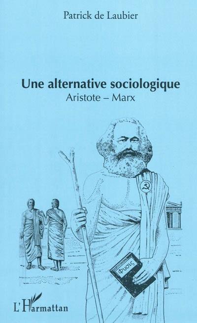 Une alternative sociologique, Aristote-Marx : essai introductif à la sociologie