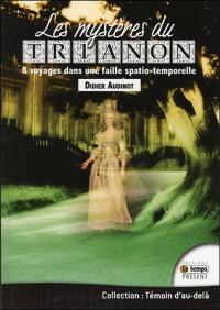 Les mystères du Trianon : 8 voyages dans une faille spatio-temporelle