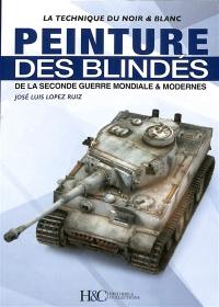 Peinture des blindés : de la Seconde Guerre mondiale & modernes : la technique du noir & blanc