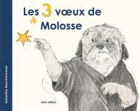 Les 3 voeux de Molosse