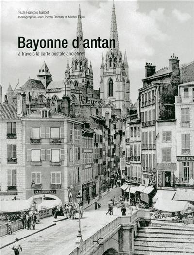 Bayonne d'antan à travers la carte postale ancienne