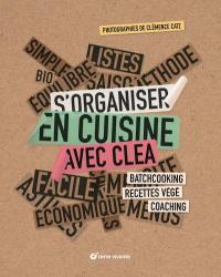 S'organiser en cuisine avec Clea : batchcooking, recettes végé, coaching