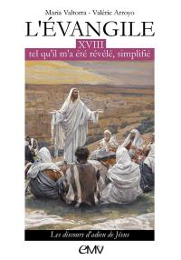 L'Evangile tel qu'il m'a été révélé, simplifié. Vol. 18. Les discours d'adieu de Jésus