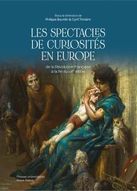 Les spectacles de curiosités en Europe : de la Révolution française à la fin du XIXe siècle